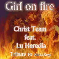 Girl On Fire (feat. Lu Heredia) [Radio Cut Tribute to Alicia Keys] - EP by Chris Team album reviews, ratings, credits