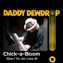 Chick-a-Boom (Don't Ya Jes Love It) - Single by Daddy Dewdrop album reviews, ratings, credits