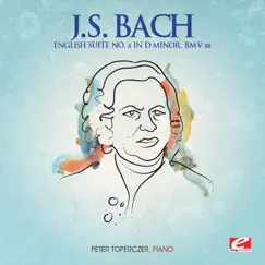 J.S. Bach: English Suite No. 6 in D Minor, BMV 811 (Remastered) by Peter Toperczer album reviews, ratings, credits