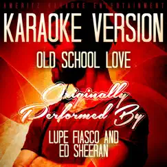 Old School Love (Karaoke Version) [Originally Performed By Lupe Fiasco and Ed Sheeran] - Single by Ameritz Music Club album reviews, ratings, credits
