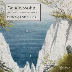 Mendelssohn: The Complete Solo Piano Music, Vol. 1 by Howard Shelley album reviews, ratings, credits