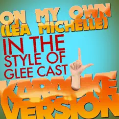 On My Own (Lea Michele) [In the Style of Glee Cast] [Karaoke Version] Song Lyrics