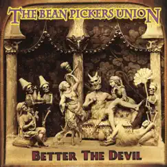 Better the Devil by The Bean Pickers Union album reviews, ratings, credits