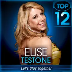 Let's Stay Together (American Idol Performance) - Single by Elise Testone album reviews, ratings, credits
