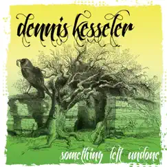 Something Left Undone by Dennis Kesseler album reviews, ratings, credits