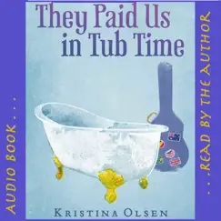 They Paid Us in Tub Time Audio Book by Kristina Olsen album reviews, ratings, credits