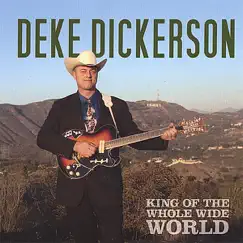 King of the Whole Wide World by Deke Dickerson album reviews, ratings, credits