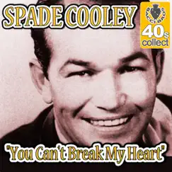 You Can't Break My Heart (Remastered) - Single by Spade Cooley album reviews, ratings, credits