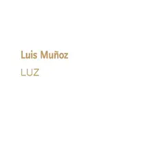 Luz by Luis Munoz album reviews, ratings, credits