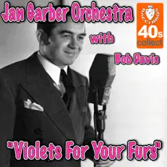 Violets For Your Furs - Single by Jan Garber and His Orchestra & Bob Davis album reviews, ratings, credits