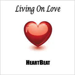 Living On Love by Heartbeat album reviews, ratings, credits