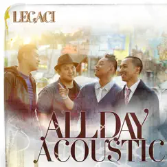 All Day (Acoustic) - Single by Legaci album reviews, ratings, credits