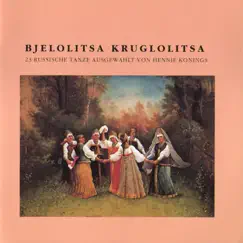 Bjelolitsa Kruglolitsa (23 Russische Tanze Ausgewahlt Von Hennie Konings) by Various Artists album reviews, ratings, credits