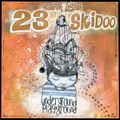 Underground Playground by Secret Agent 23 Skidoo album reviews, ratings, credits