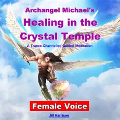 Archangel Michael's Healing in the Crystal Temple: Guided Meditation (Female Voice) - EP by Jill Harrison album reviews, ratings, credits