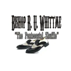 The Pentecostal Shuffle by Bishop R.U. Whittme album reviews, ratings, credits
