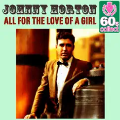 All for the Love of a Girl (Remastered) - Single by Johnny Horton album reviews, ratings, credits