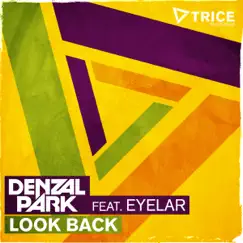 Look Back (feat. Eyelar) - Single by Denzal Park album reviews, ratings, credits