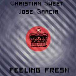 Feeling Fresh - Single by Christian Sweet & Jose Garcia album reviews, ratings, credits