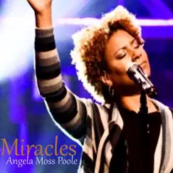 Miracles - Single by Angela Moss Poole album reviews, ratings, credits