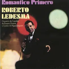 Romántico Primero by Roberto Ledesma album reviews, ratings, credits