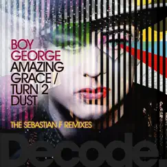 Amazing Grace/Turn 2 Dust (the Sebastian F Remixes) - Single by Boy George album reviews, ratings, credits