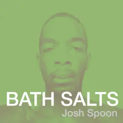 Bath Salts - Single by Josh Spoon album reviews, ratings, credits