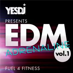EDM Adrenaline, Vol. 1 - Fuel 4 Fitness by Yes Fitness Music album reviews, ratings, credits