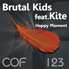 Happy Moment (feat. Kite) - Single by Brutal Kids album reviews, ratings, credits