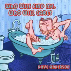 Who Will Find Me, Who Will Care? by Dave Anderson album reviews, ratings, credits