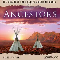 The Greatest Ever Native American Music, Vol. 7: Ancestors (Deluxe Edition) by Global Journey album reviews, ratings, credits