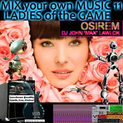 Mix Your Own Music 11 - Ladies of the Game by Osirem DJ John 