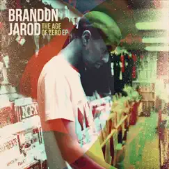 The Age of Zero - EP by Brandon Jarod album reviews, ratings, credits