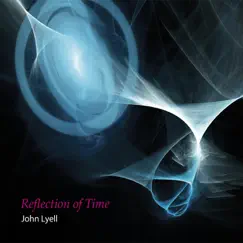 Reflection of Time by John Lyell album reviews, ratings, credits