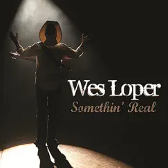 Somethin' Real - EP by Wes Loper album reviews, ratings, credits