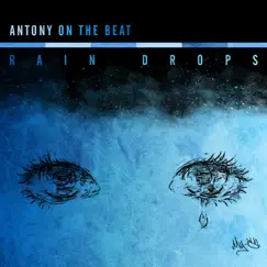 Rain Drops - Single by Antony On The Beat album reviews, ratings, credits