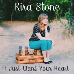 I Just Want Your Heart - Single by Kira Stone album reviews, ratings, credits