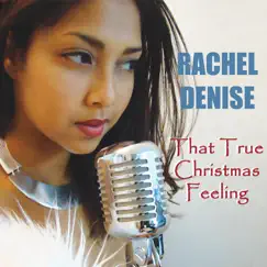 That True Christmas Feeling - EP by Rachel Denise album reviews, ratings, credits