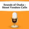 Sounds of Osaka - Street Vendors Calls album lyrics, reviews, download