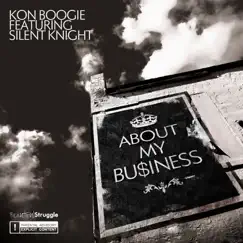 About My Business (feat. Silent Knight) - Single by Kon Boogie album reviews, ratings, credits