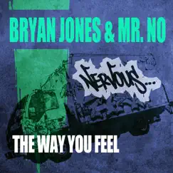 The Way You Feel (Remixes) - EP by Bryan Jones & Mr. No album reviews, ratings, credits
