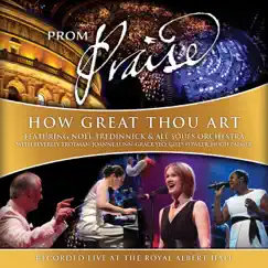 Prom Praise - How Great Thou Art (feat. Beverley Trotman, Joanne Lunn, Grace Yeo, Giles Fowler & Hugh Palmer) by All Souls Orchestra & Noël Tredinnick album reviews, ratings, credits
