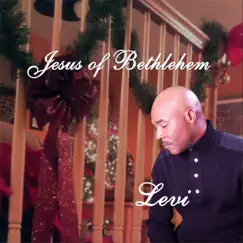 Jesus of Bethleham - Single by Levi album reviews, ratings, credits