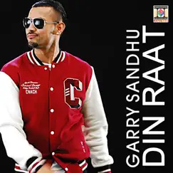 Din Raat (feat. Roach Killa & DJ Dips) - Single by Garry Sandhu album reviews, ratings, credits