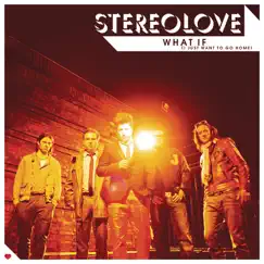 What If (I Just Want to Go Home) - Single by Stereolove album reviews, ratings, credits