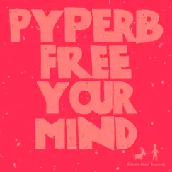 Free Your Mind - Single by Pyperb album reviews, ratings, credits