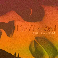 Her Alien Soul - Single by Jude Gwynaire album reviews, ratings, credits