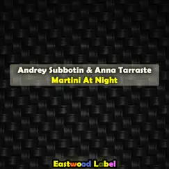 Martini at Night - Single by Andrey Subbotin & Anna Tarraste album reviews, ratings, credits