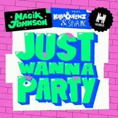 Just Wanna Party (feat. KillaQueenz & Silva MC) [Remixes] by Magik Johnson album reviews, ratings, credits
