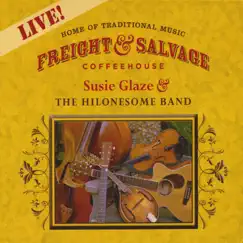 Live At the Freight & Salvage: Susie Glaze & the Hilonesome Band by Susie Glaze & The Hilonesome Band album reviews, ratings, credits